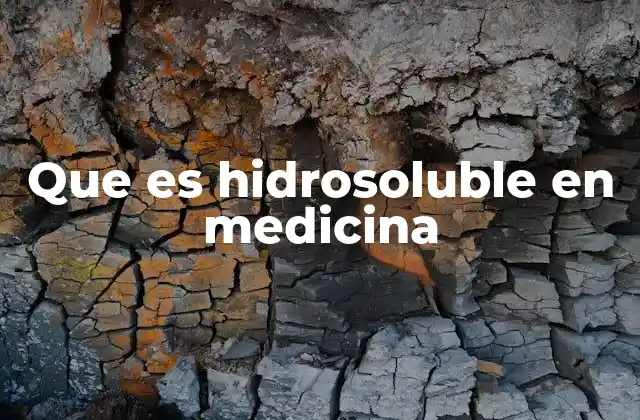 Que es Hidrosoluble en Medicina