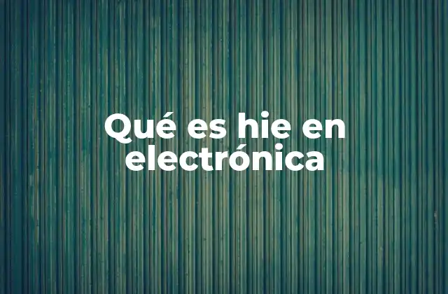 Qué es Hie en Electrónica