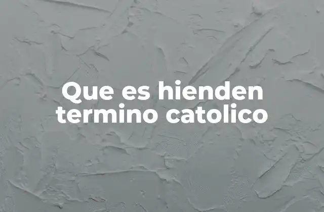 Que es Hienden Termino Catolico