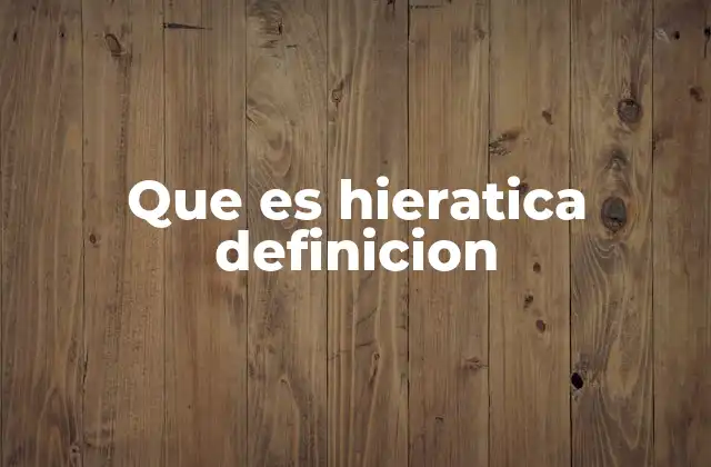 Que es Hieratica Definicion