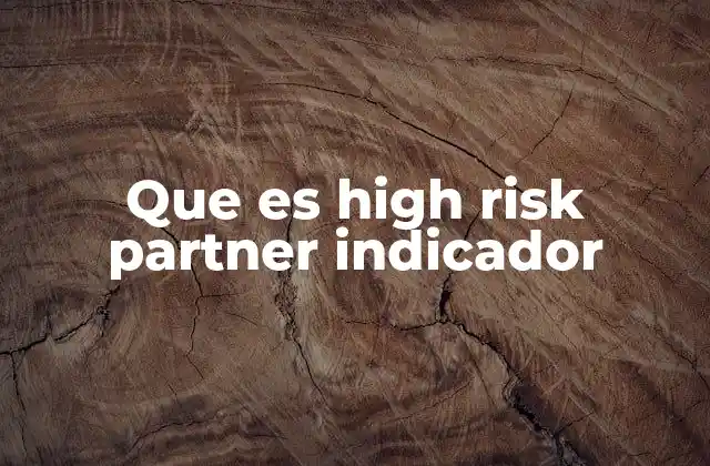 Que es High Risk Partner Indicador