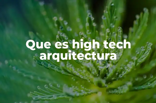 Que es High Tech Arquitectura 2 El auge de la arquitectura tecnológica en el siglo XX