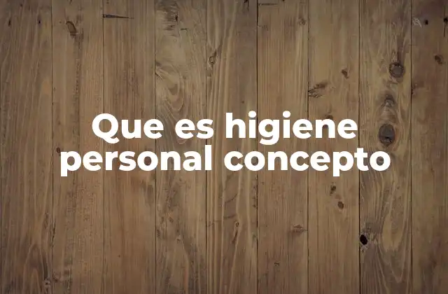 Que es Higiene Personal Concepto
