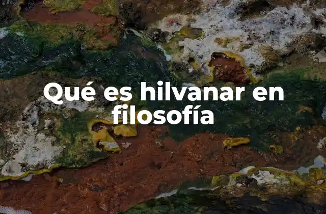 Qué es Hilvanar en Filosofía