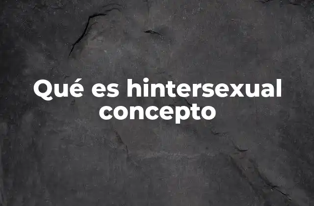 Qué es Hintersexual Concepto