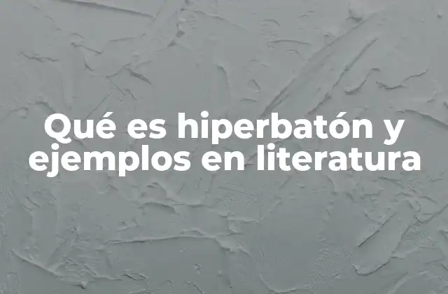 Qué es Hiperbatón y Ejemplos en Literatura 2 El hiperbatón como herramienta de expresión creativa