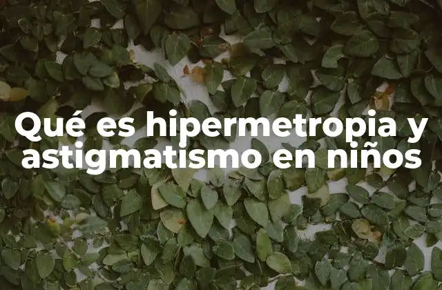 Cómo afecta la visión en la etapa temprana de la vida