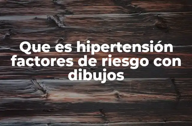 Que es Hipertensión Factores de Riesgo con Dibujos