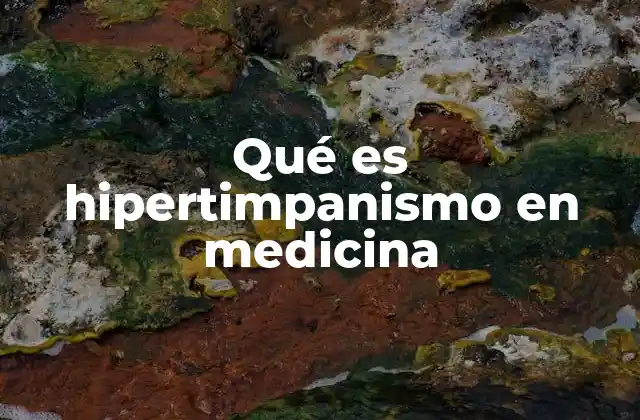 Qué es Hipertimpanismo en Medicina