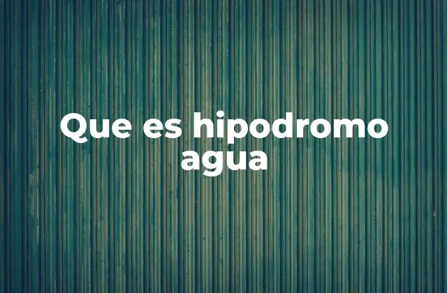 El hipódromo como concepto simbólico y su adaptación al agua