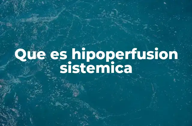 Que es Hipoperfusion Sistemica