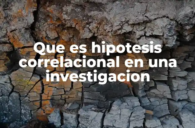 Que es Hipotesis Correlacional en una Investigacion