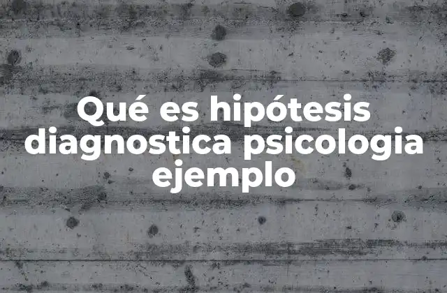 Qué es Hipótesis Diagnostica Psicologia Ejemplo