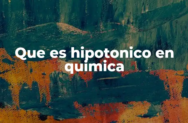 Que es Hipotonico en Quimica