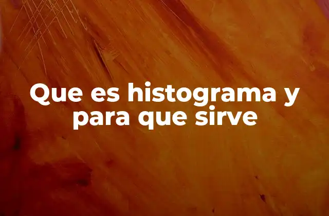 Que es Histograma y para que Sirve