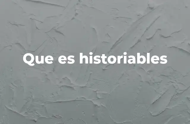 Que es Historiables