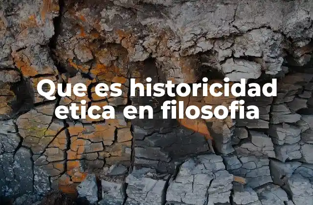 Que es Historicidad Etica en Filosofia