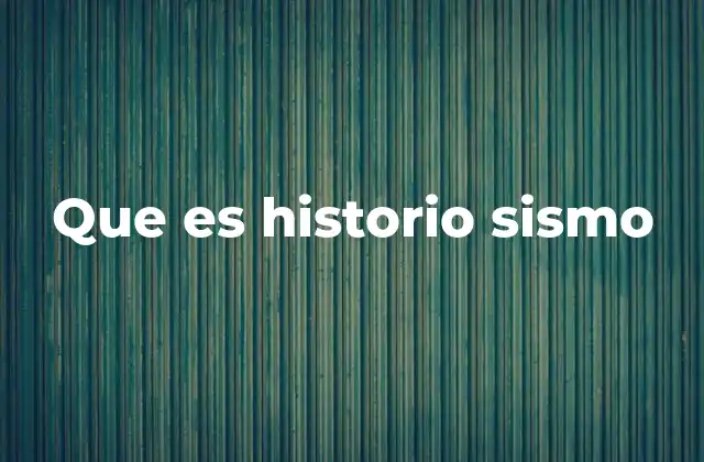 Que es Historio Sismo