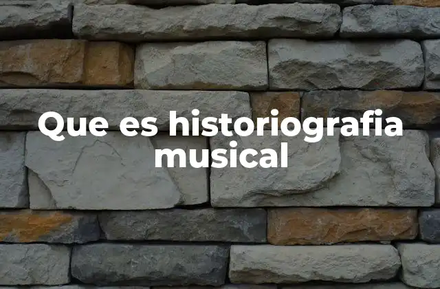 Que es Historiografia Musical