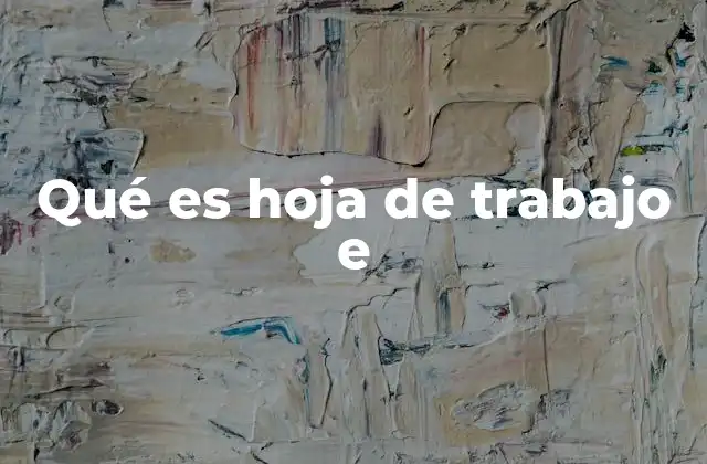 Qué es Hoja de Trabajo e