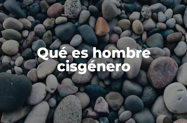 Qué es Hombre Cisgénero