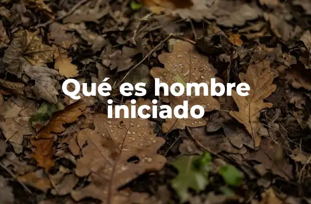 Qué es Hombre Iniciado