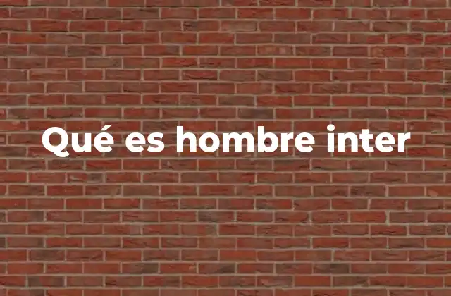 Qué es Hombre Inter