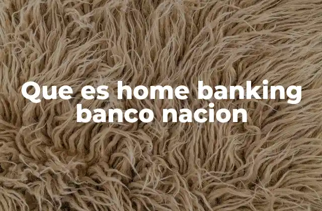 Que es Home Banking Banco Nacion