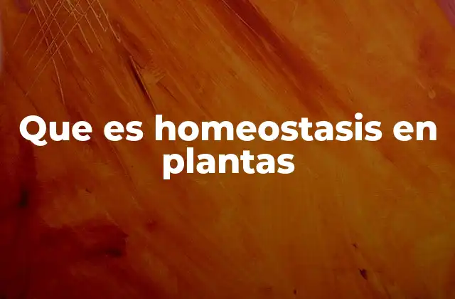 Que es Homeostasis en Plantas