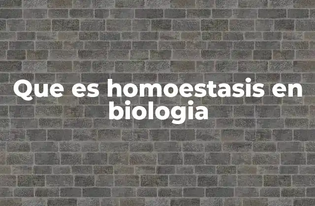 Que es Homoestasis en Biologia