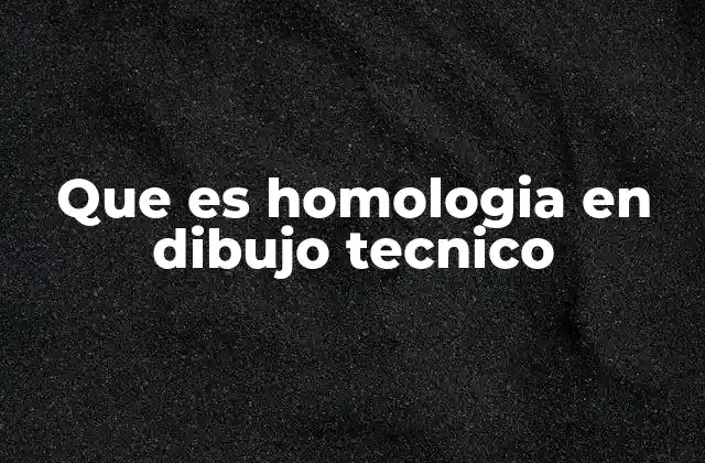 Que es Homologia en Dibujo Tecnico