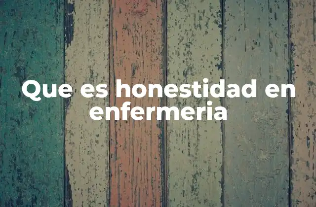 Que es Honestidad en Enfermeria