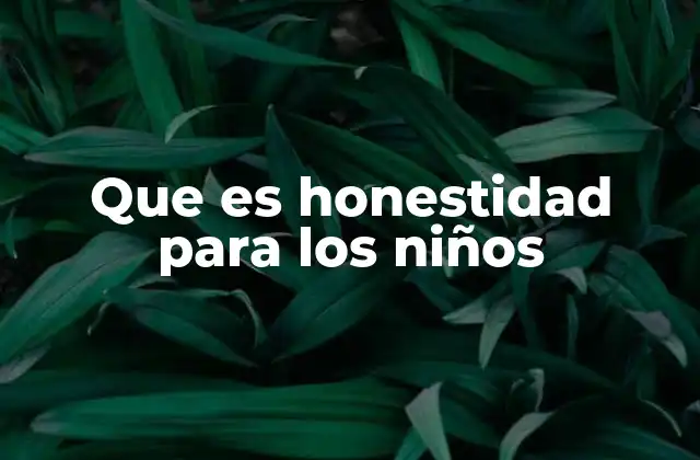 Que es Honestidad para los Niños