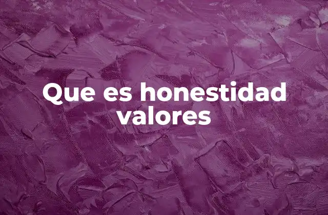 Que es Honestidad Valores