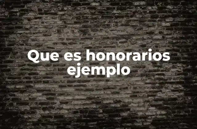 Que es Honorarios Ejemplo