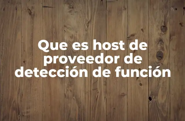 Que es Host de Proveedor de Detección de Función