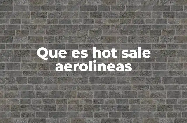 Que es Hot Sale Aerolineas
