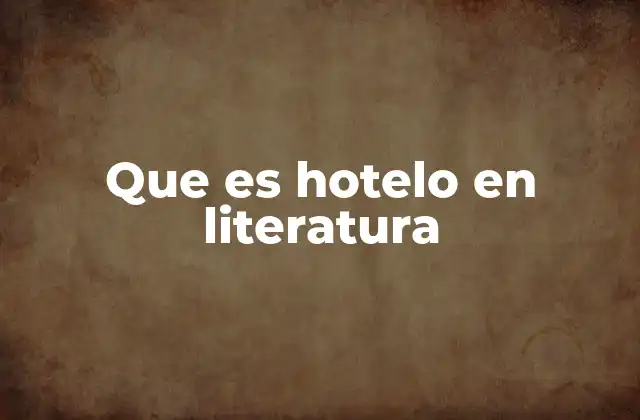 Que es Hotelo en Literatura
