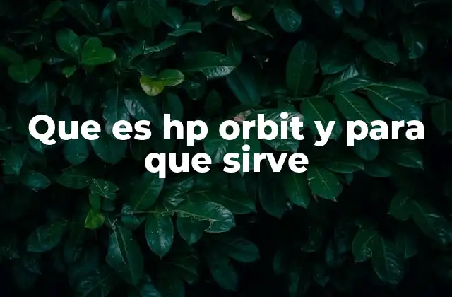 Que es Hp Orbit y para que Sirve