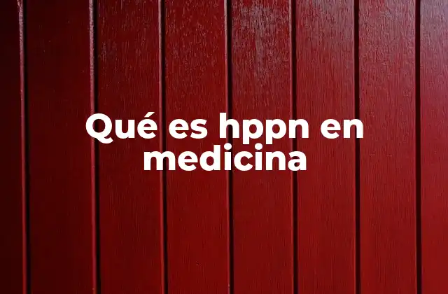 Qué es Hppn en Medicina
