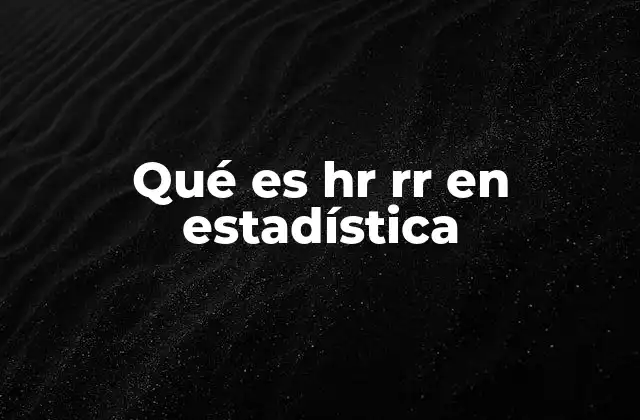 Qué es Hr Rr en Estadística