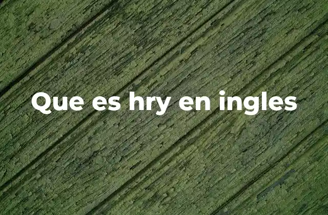 Que es Hry en Ingles