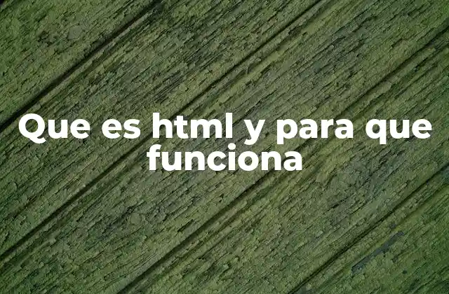 Que es Html y para que Funciona