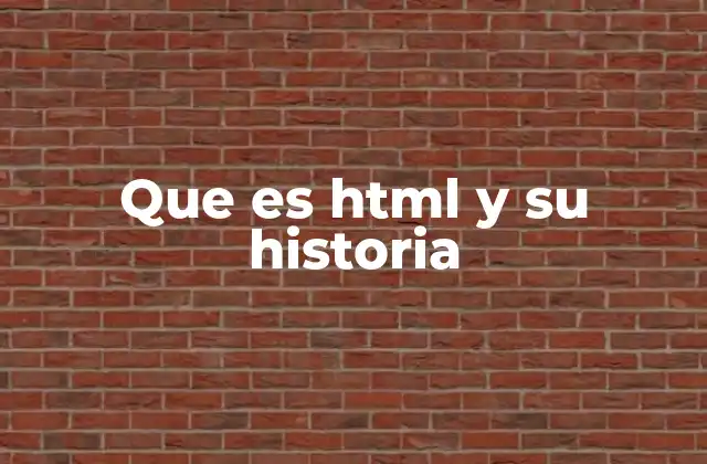 Que es Html y Su Historia