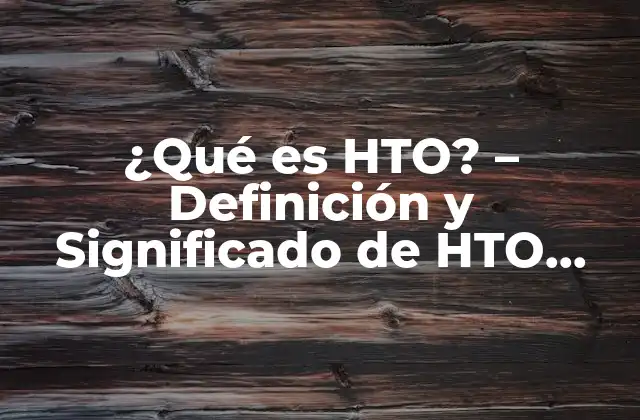 ¿qué es Hto? – Definición y Significado de Hto (high-temperature Oxidation)