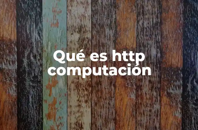Qué es Http Computación