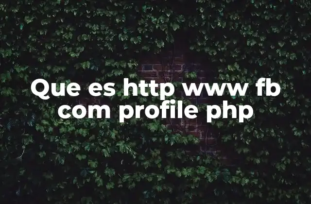 Que es Http Www Fb Com Profile Php