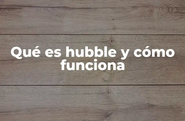 Qué es Hubble y Cómo Funciona
