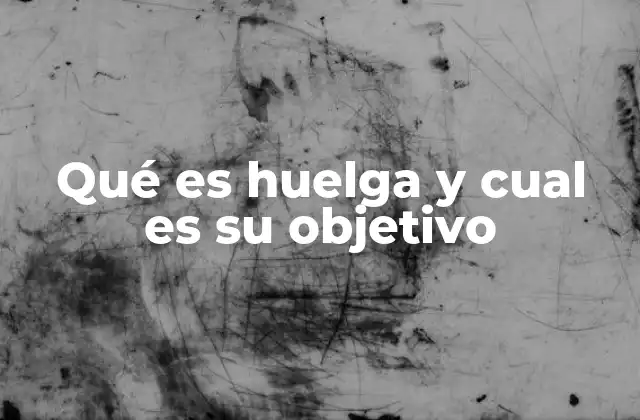 El impacto de las huelgas en la economía y la sociedad