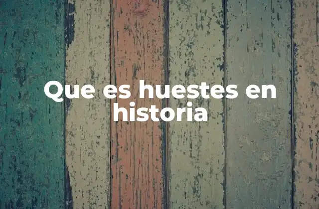 Que es Huestes en Historia